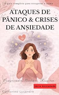 Livro ATAQUES DE PÂNICO & CRISES DE ANSIEDADE