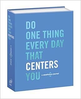 Do One Thing Every Day That Centers You A Mindfulness Journal Do One Thing Every Day Journals Rogge Robie Smith Dian G Amazon Com Books