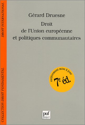 Droit de l'union europeenne (7e ed.) (DROIT FONDAMENTAL) by Gérard Druesne