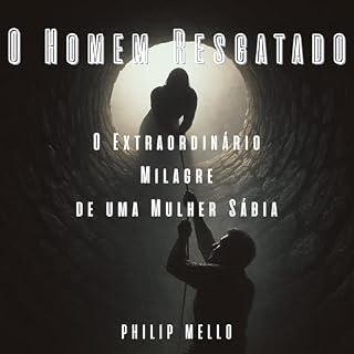 Livro O Homem Resgatado: O Extraordinário Milagre de uma Mulher Sábia: Uma história comovente de esgotamento até o renascimento - honesta, esperançosa e sem sentimentalismos. (Inspiracional Livro 1)