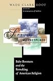Spiritual Marketplace: Baby Boomers and the Remaking of American Religion.