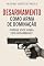 Livro Desarmamento como arma de dominação. : Porque você ainda está desarmado?