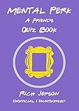 Mental Perk: A Friends Quiz Book