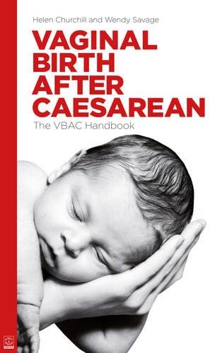 Vaginal Birth After Caesarean: The VBAC Handbook: The VBAC handbook: the VBAC handbook: The Vbac Handbook (UK)