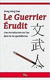 Le Guerrier Erudit : Une introduction au Tao dans la vie de tous les jours by