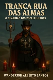 Livro EXU TRANCA RUA DAS ALMAS: O GUARDIÃO DAS ENCRUZILHADAS