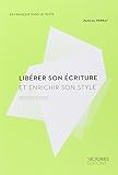 LIBERER SON ECRITURE ET ENRICHIR SON STYLE (3ED) (EDISENS (EDITIONS)) by 