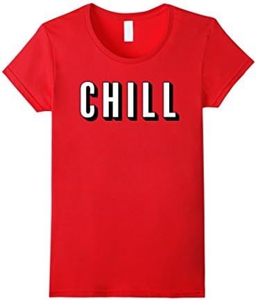 Womens Chill - T-Shirt for Ballers, Hustlers, and relaxing Medium Red