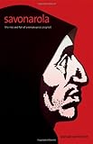 Savonarola: The Rise and Fall of a Renaissance Prophet by Donald Weinstein