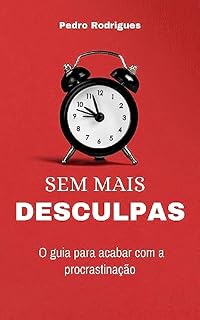 Livro Sem Mais Desculpas: O Guia para Acabar com a Procrastinação