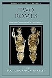 Two Romes: Rome and Constantinople in Late Antiquity (Oxford Studies in Late Antiquity) by