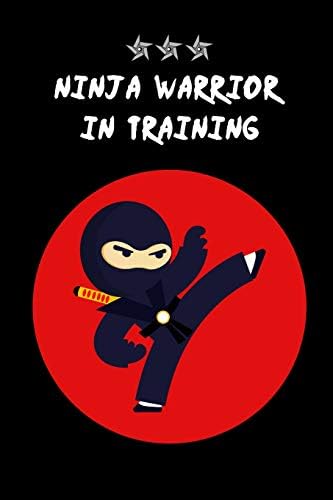 NINJA Warrior in Training: Funny Hilarious Novelty Gift for Boys & Teens, Funky Gift Ideas for Boys Small Blank Lined Travel Notebook Paperback – March 3, 2019