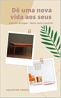 Livro Dê uma nova vida aos seus móveis antigos - Ideia mais recente