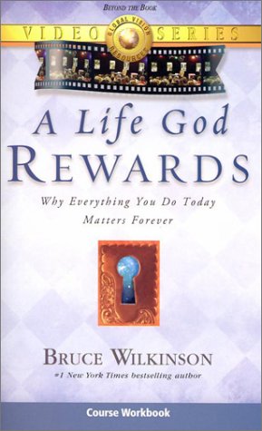 A Life God Rewards video course workbook: Breaking Through to A Life God will Reward