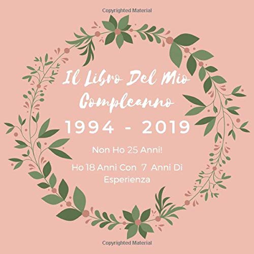 Il Libro Del Mio Compleanno 1994 19 Non Ho 25 Anni Ho 18 Anni Con 7 Anni Di Esperienza Libro Degli Ospiti Per Scrivere Auguri E Messaggi Da Per