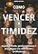 Livro Como Vencer a Timidez: Supere o medo, ganhe confiança e transforme sua vida social e profissional