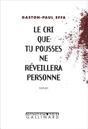 Le  cri que tu pousses ne réveillera personne