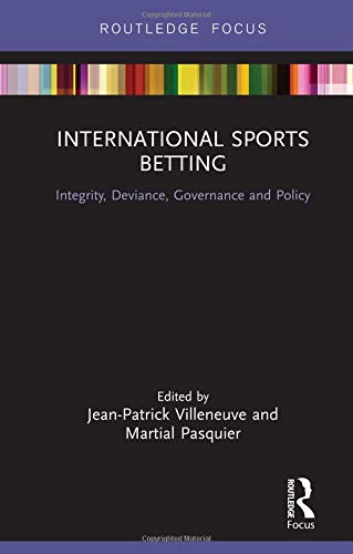 [F.r.e.e] International Sports Betting: Integrity, Deviance, Governance and Policy (Routledge Research in Spor<br />[K.I.N.D.L.E]