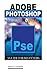 Adobe Photoshop Elements 14: A Guide for Beginner's