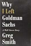 Why I Left Goldman Sachs: A Wall Street Story cover
