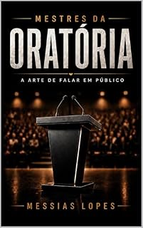 Livro Mestres da Oratória: A Arte de Falar em Público