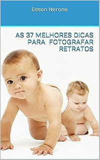 Livro AS 37 MELHORES DICAS PARA FOTOGRAFAR RETRATOS