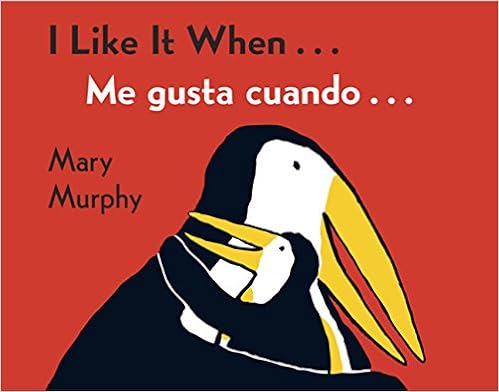 I Like It When . . . /Me gusta cuando . . ., by Mary Murphy F. Isabel Campoy I Like It When . . . /Me gusta cuando . . ., by Mary Murphy F. Isabel Campoy