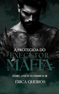 Livro A protegida do executor da máfia : Anjos sombrios VL.3
