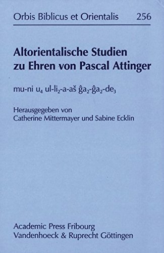 Altorientalische Studien zu Ehren von Pascal Attinger: mu-ni u4 ul-li2-a-as ga2-ga2-de3 (Orbis Biblicus Et Orientalis) (German Edition)