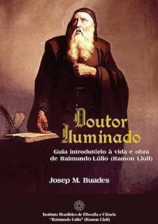 Livro Doutor Iluminado: Guia Introdutório à vida e obra de Raimundo Lulio (Ramon Llull)