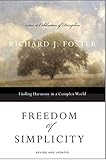 Freedom of Simplicity: Revised Edition: Finding Harmony in a Complex World by Richard J. Foster
