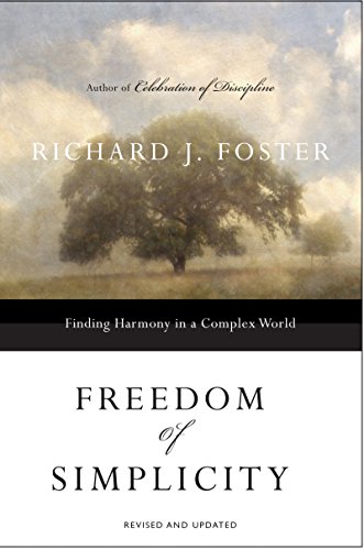 Freedom of Simplicity: Revised Edition: Finding Harmony in a Complex World by Richard J. Foster