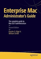 Enterprise Mac Administrators Guide
