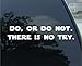 Do or Do Not There is No Try Sticker Vinyl Decal Yoda Quote Star Wars Car Window, Die cut vinyl decal for windows, cars, trucks, tool boxes, laptops, MacBook - virtually any hard, smooth surface