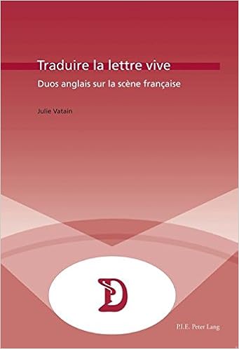 Amazon Com Traduire La Lettre Vive Duos Anglais Sur La Scene Francaise Dramaturgies French Edition 9782875740120 Vatain Julie Books