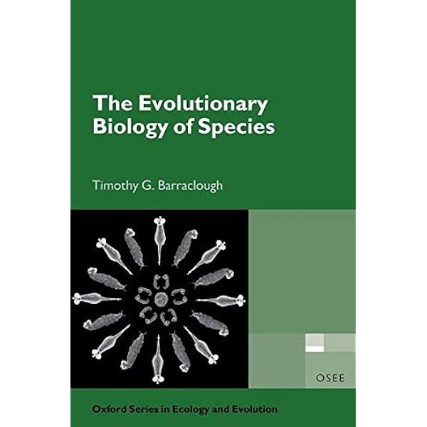 The Evolutionary Biology Of Species Oxford Series In Ecology And Evolution Barraclough Timothy G 9780198749752 Amazon Com Books