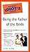 Pocket Idiot's Guide to Being the Father of the Bride (The Pocket Idiot's Guide) by Jennifer Lata Rung