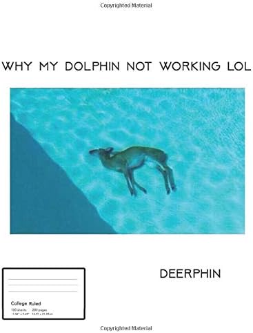 Dolphin Meme Notebook: The Extremely Funny & Infamous Deerphin Meme Notebook (College Ruled) Paperback – April 24, 2019