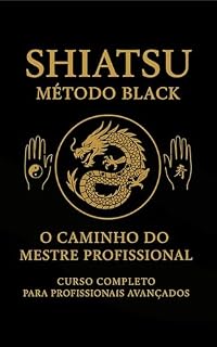 Livro SHIATSU MÉTODO BLACK: O CAMINHO DO MESTRE PROFISSIONAL