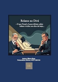 Livro Relatos no Divã: "O que Freud e Lancan diriam sobre relatos vividos nos dias de hoje...”