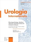 Physiopathology, Medical Therapy and Prevention of Urinary Lithiasis Vol. 72 : 4th Meeting of the Club of Urinary Lithiasis, Florence, June 14, 2003, , 3805577435