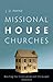 Missional House Churches: Reaching Our Communities with the Gospel
