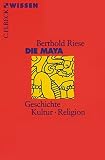 Die Maya. Geschichte, Kultur, Religion. by