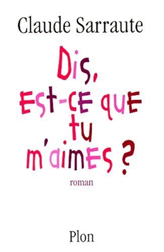 Dis, est-ce que tu m'aimes ?