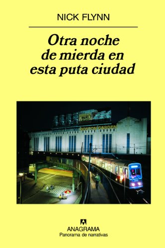 Download Otra Noche De Mierda En Esta Puta Ciudad Panorama De Narrativas Pdf Nick Flynn Smearlinfoldles