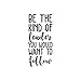 Vinyl Wall Art Decal - Be The Kind of Leader You Would Want to Follow - 25