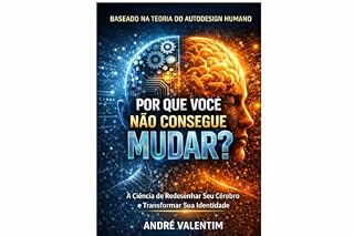 Livro POR QUE VOCÊ NÃO CONSEGUE MUDAR?: A Ciência de Redesenhar Seu Cérebro e Transformar Sua Identidade
