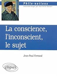 La  conscience, l'inconscient, le sujet