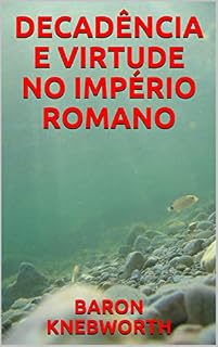 Livro DECADÊNCIA  E  VIRTUDE  NO  IMPÉRIO  ROMANO