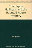 The Happy Hollisters and the Haunted House Mystery